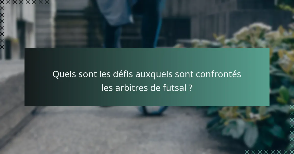Quels sont les défis auxquels sont confrontés les arbitres de futsal ?